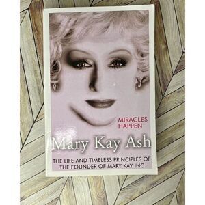 Miracles Happen - Paperback By Mary Kay Ash, Timeless Principles Of Mary Kay Inc